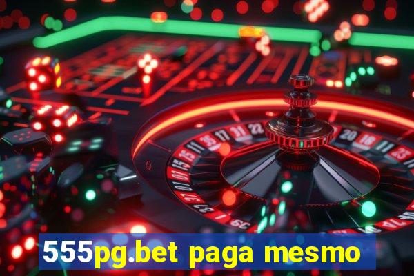 555pg.bet paga mesmo